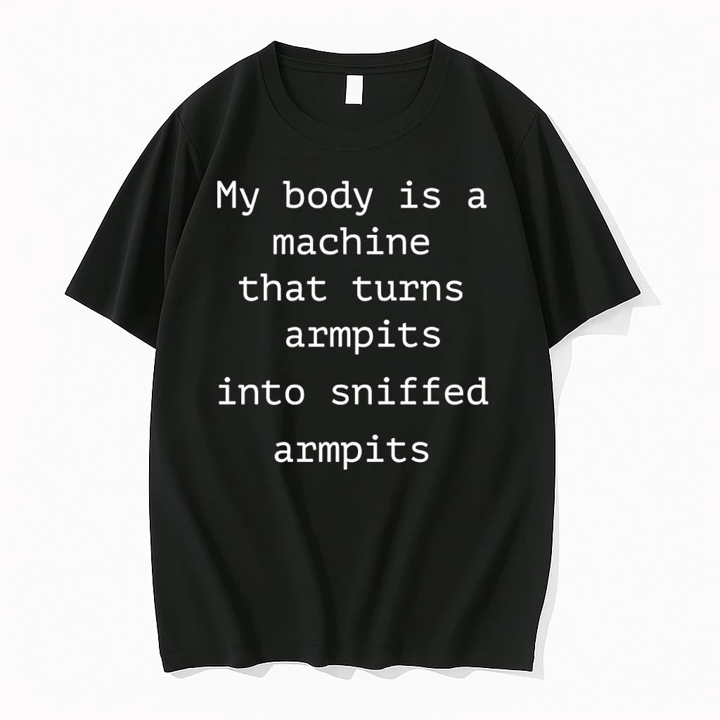 Officials My Body Is A Machine That Turns Armpits Into Sniffed Armpits T Shirt Sweater