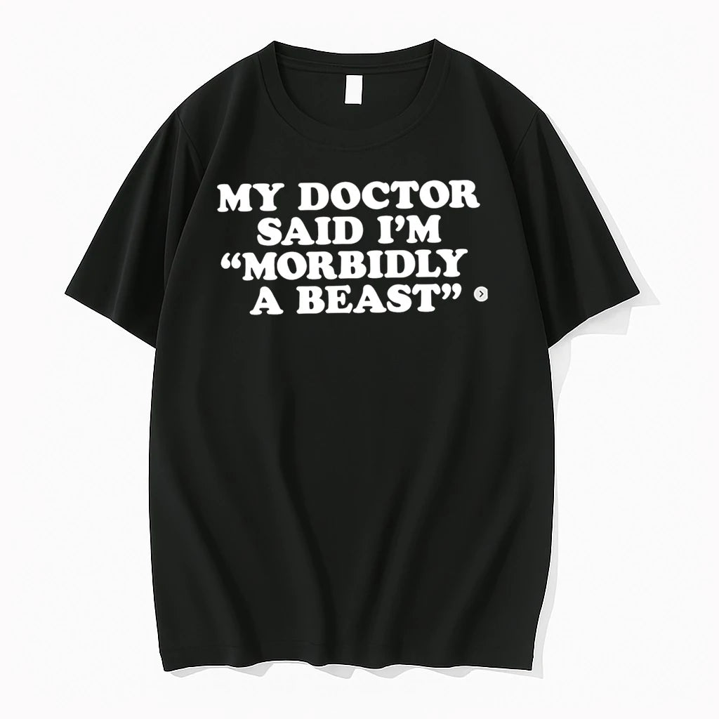 Officials My Doctor Said Im Morbidly A Beast Premium T Shirt