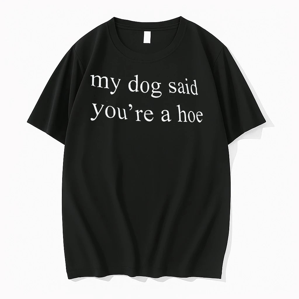 Officials My Dog Said Youre A Hoe Tee T Shirt Sweater