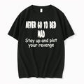 Officials Never Go To Bed Mad Stay Up And Plot Your Revenge T Shirt Sweater