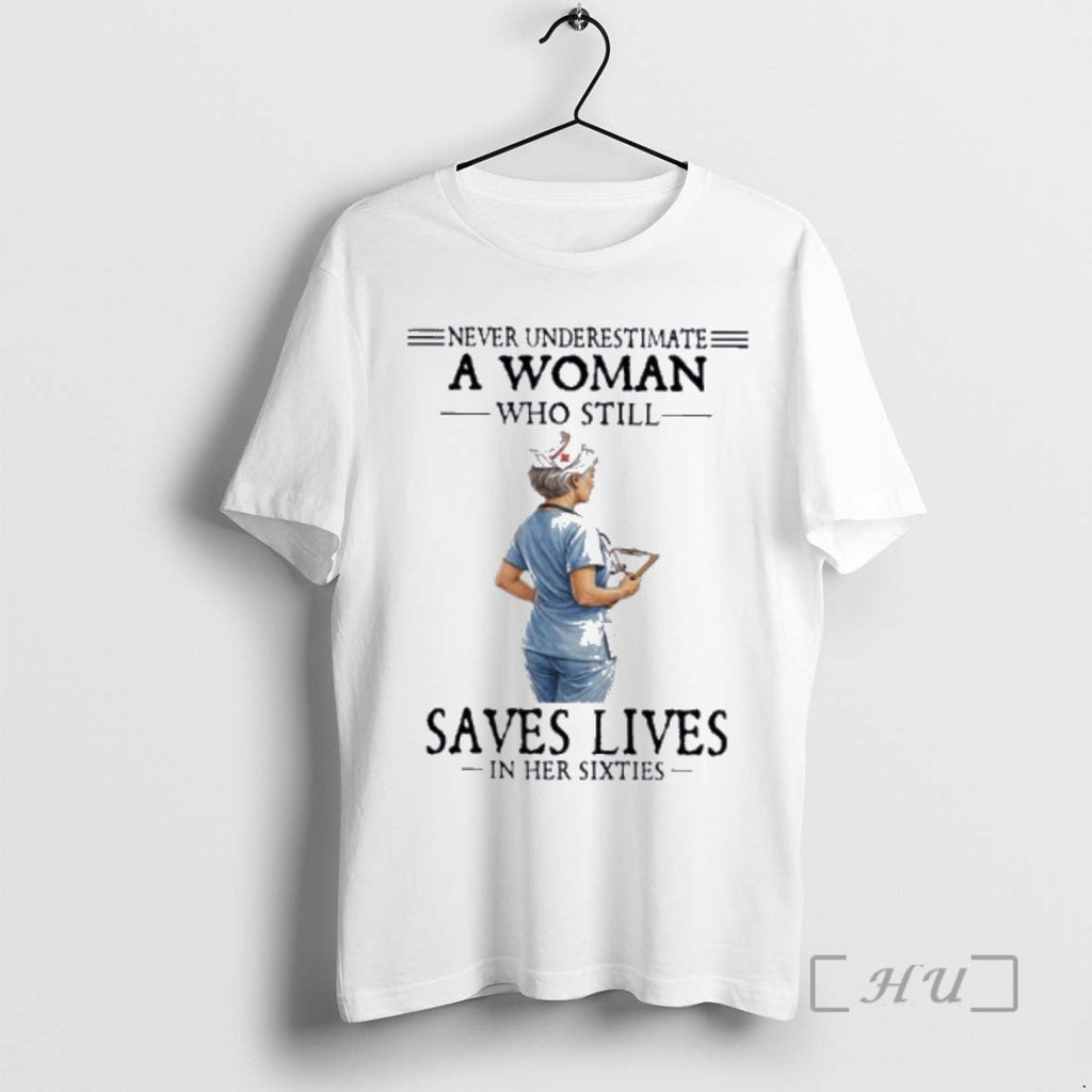 Officials Never Underestimate A Woman Who Still Saves Lives In Her Sixties Premium T Shirts