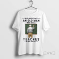 Officials Never Underestimate An Old Man Who Still Teaches In His Sixties Premium T Shirts