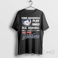 Officials New York Yankees Baseball Some Grandmas Play Bingo Real Grandmas Watch Premium T Shirts