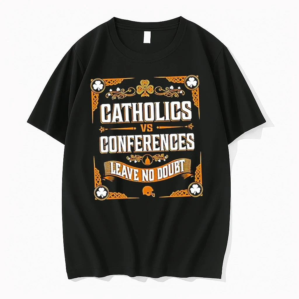 Officials Notre Dame Fighting Irish Catholics Vs Conferences Leave No Doubt Premium T Shirt