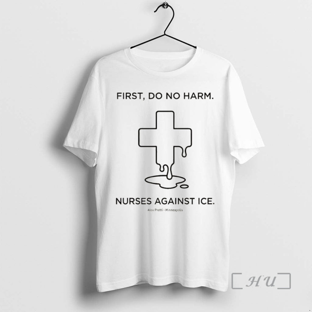 Officials Nurses Against Ice First Do No Harm T-Shirts, Hoodie, Sweatshirt | TrendPluzTees.com (Image 1)