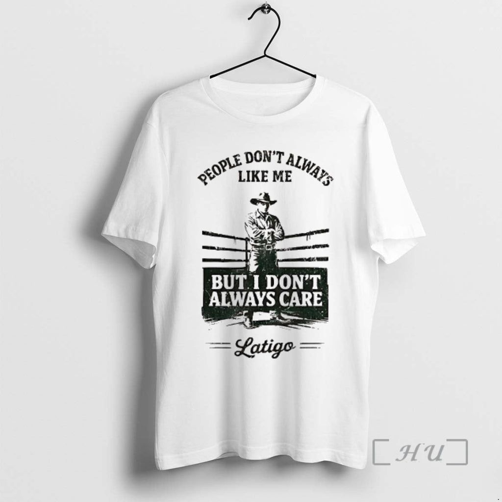 Officials People Dont Always Like Me But I Dont Always Care Cowboy Premium T Shirts