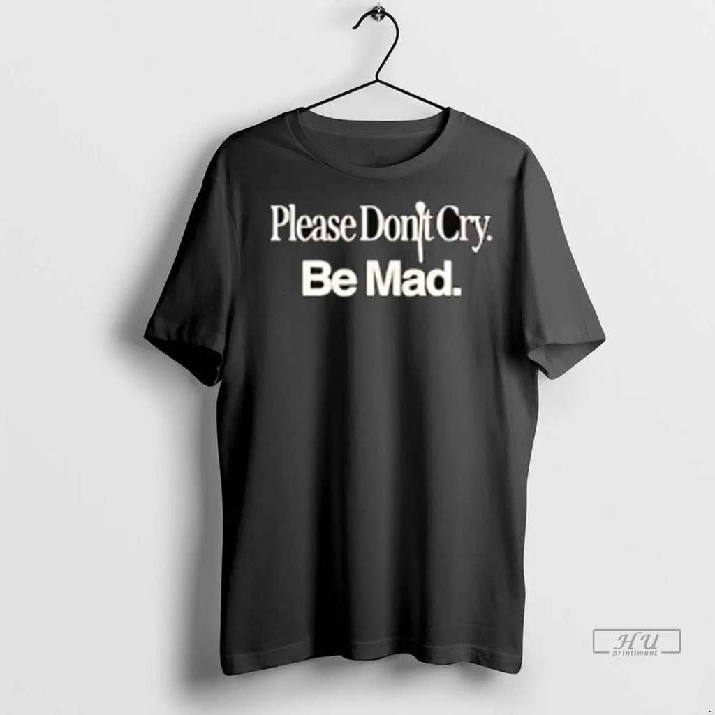Officials Please Dont Cry Be Mad T Shirts