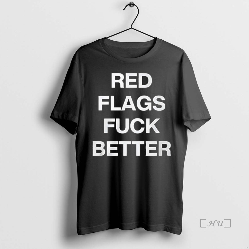 Officials Red Flags Fuck Better T Shirt Sweater