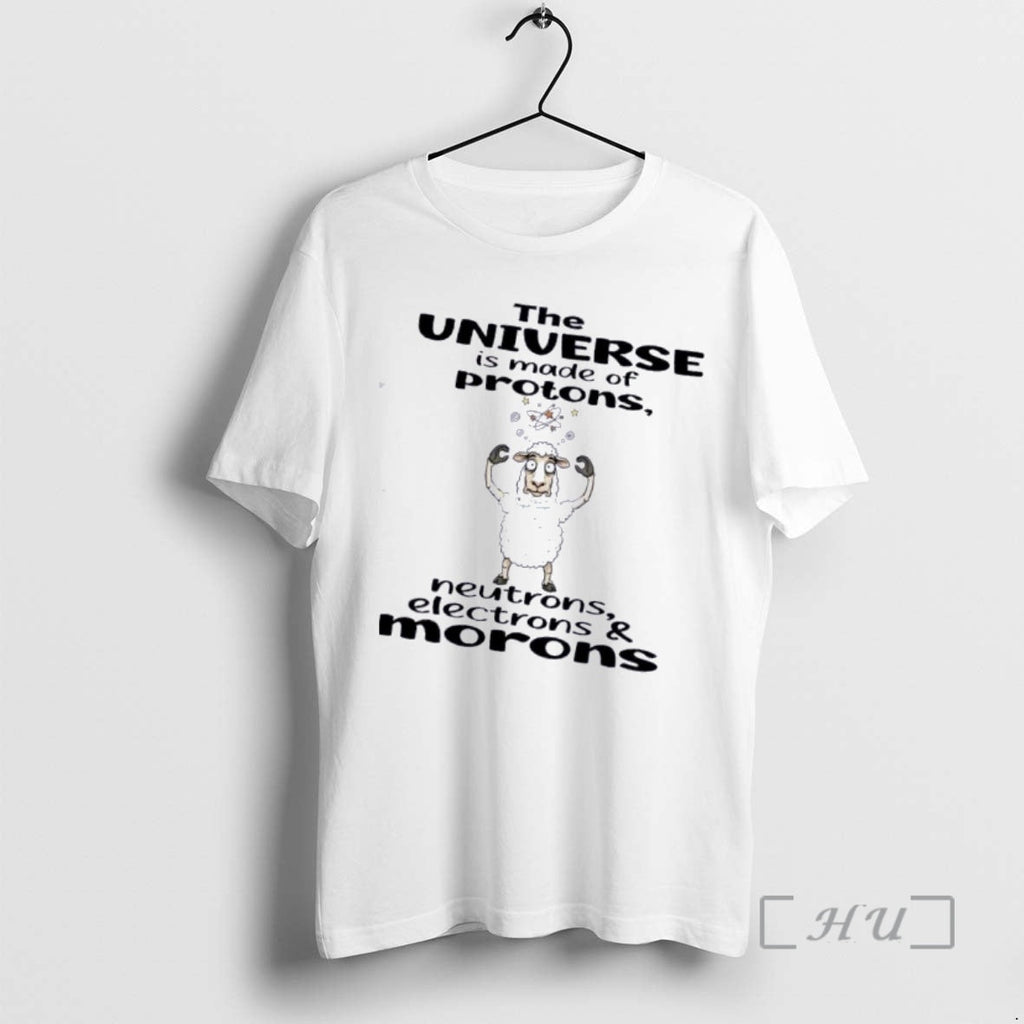 Officials Sheep The Universe Is Made Of Protons Neutrons Electrons And Morons Premium T Shirts