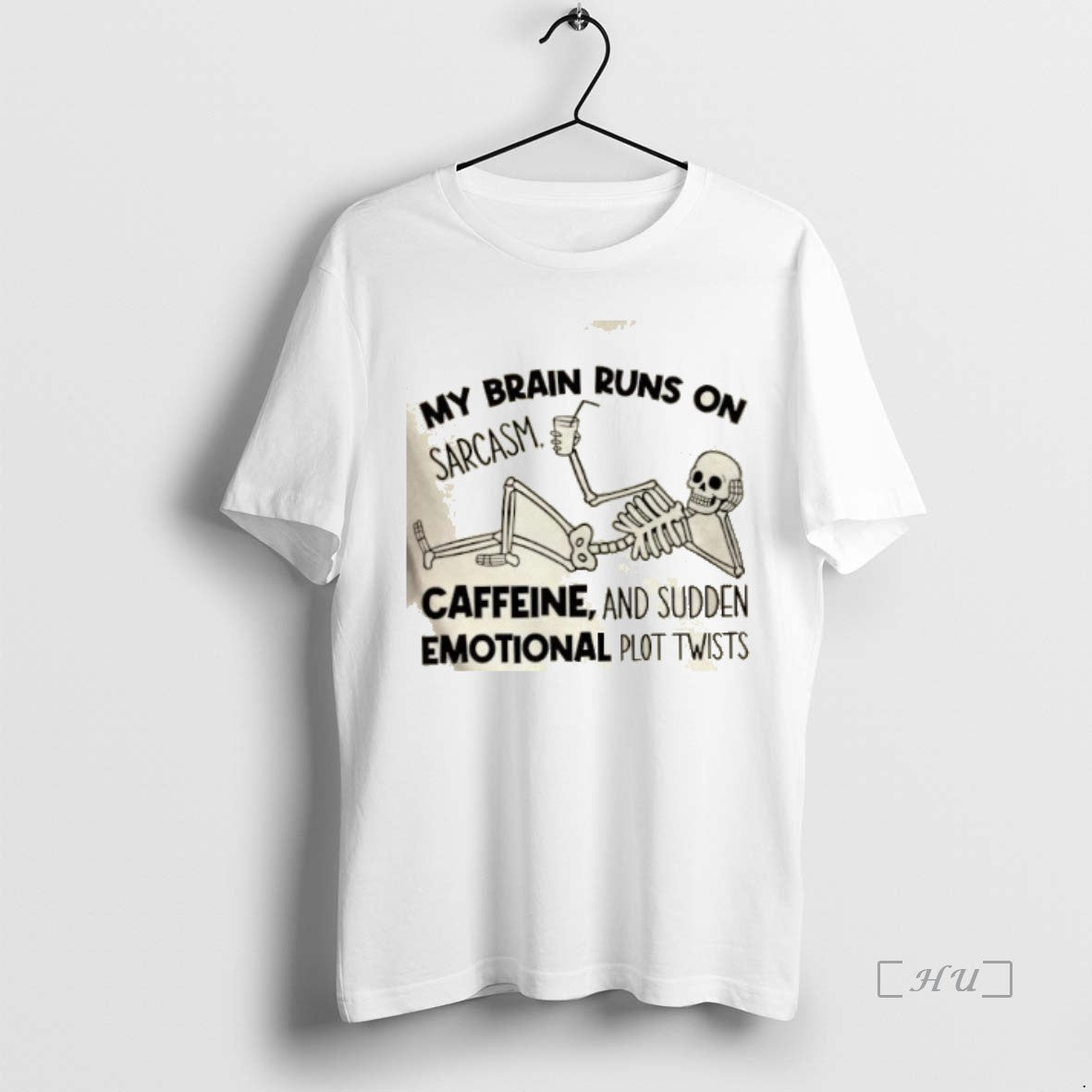 Officials Skeleton My Brain Runs On Sarcasm Caffeine And Sudden Emotional Plot Twists