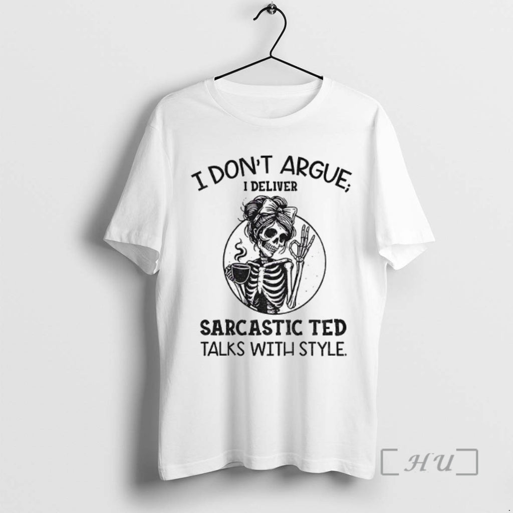 Officials Skeleton Girl I Dont Argue I Deliver Sarcastic Ted Talks With Style