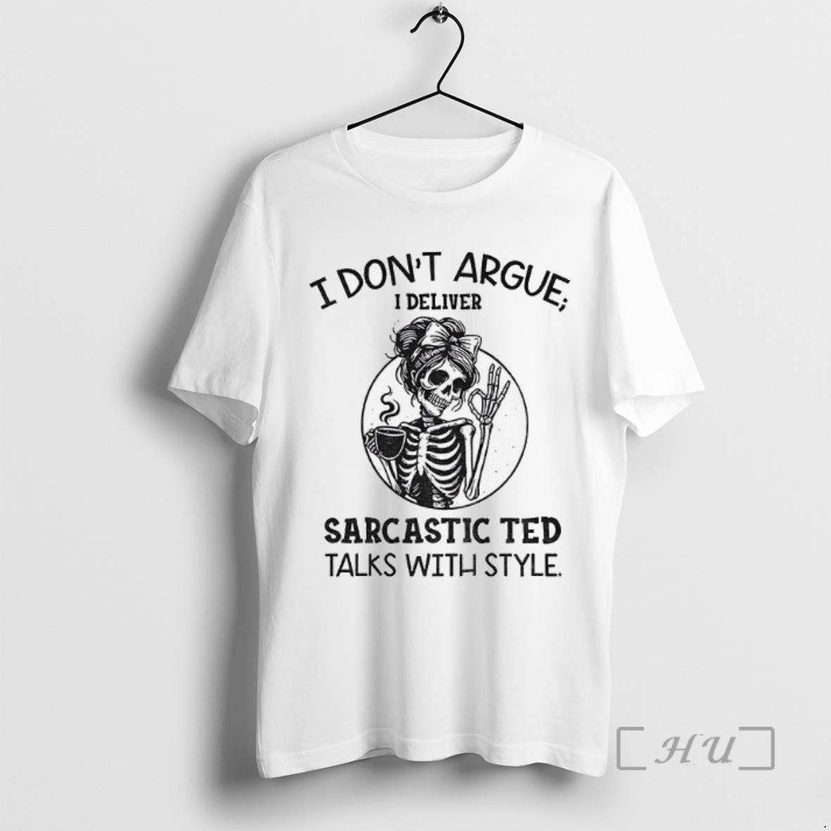 Officials Skeleton Girl I Dont Argue I Deliver Sarcastic Ted Talks With Style