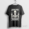 Officials Skeleton I Dont Fake My Lifestyle But Everyday I Keep Goin T Shirt Sweater