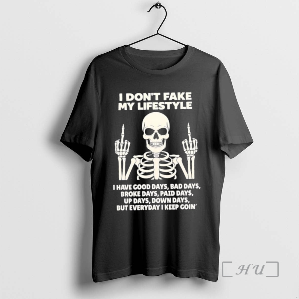 Officials Skeleton I Dont Fake My Lifestyle But Everyday I Keep Goin T Shirt Sweater