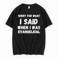 Officials Sorry For What I Said When I Was Evangelical T Shirt Sweater