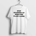 Officials Stop Standing Up When The Plane Lands Tee Premium T Shirt
