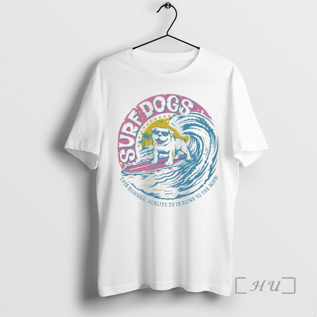 Officials Surf Dogs This Summer Reality Tv Is Going To The Dogs Premium T Shirts