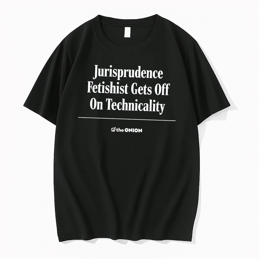 Officials The Onion Jurisprudence Fetishist Gets Off On Technicality Tee Premium T Shirt