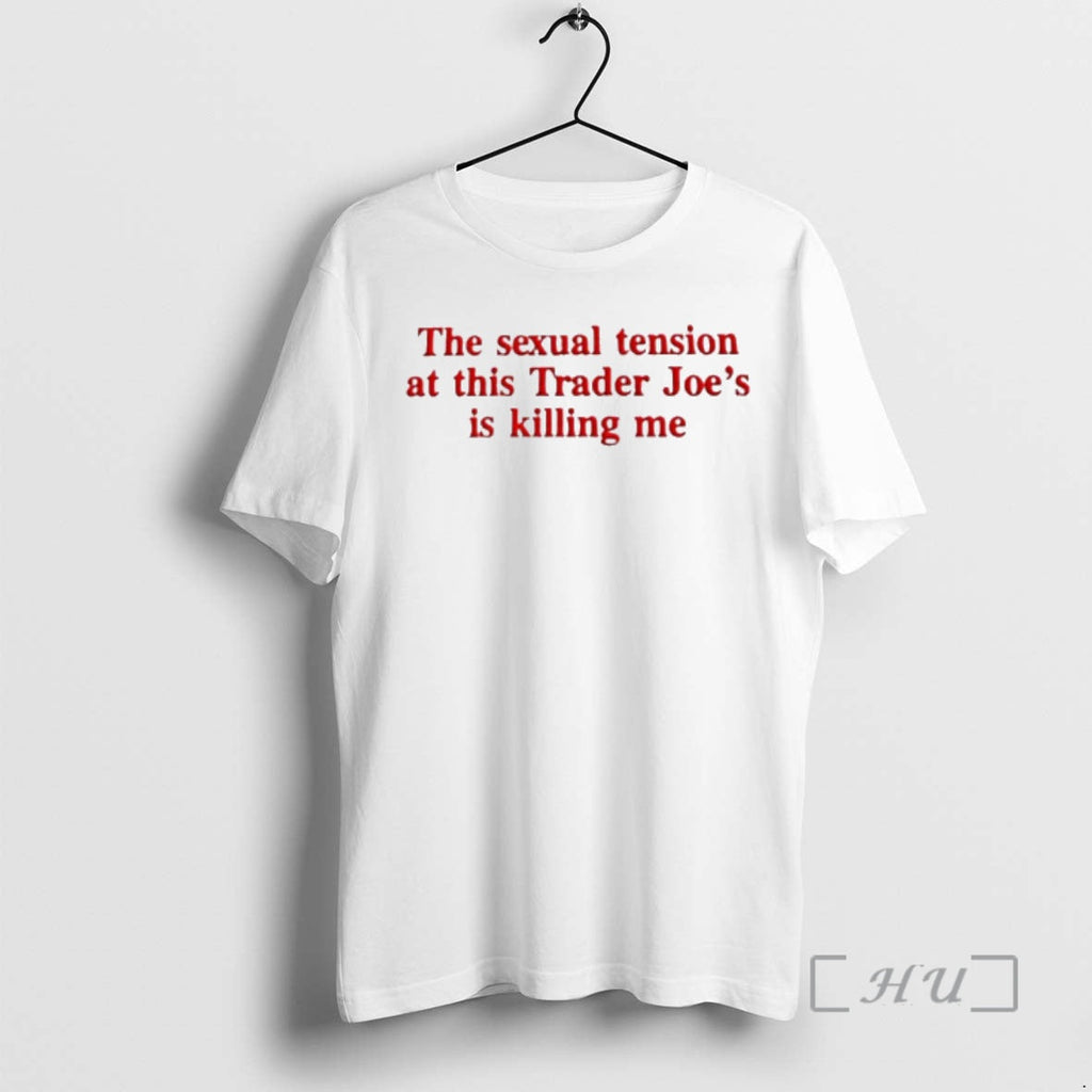Officials The Sexual Tension At This Trader Joes Is Killing Me Premium T Shirts Sweater