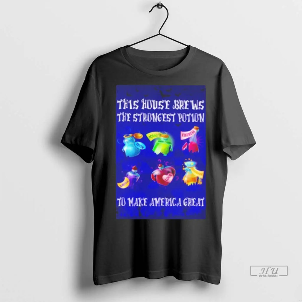 Officials This House Brews The Strongest Potion To Make America Great T Shirts
