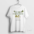 Officials This World Is Your Friend We Love You T Shirt Sweater