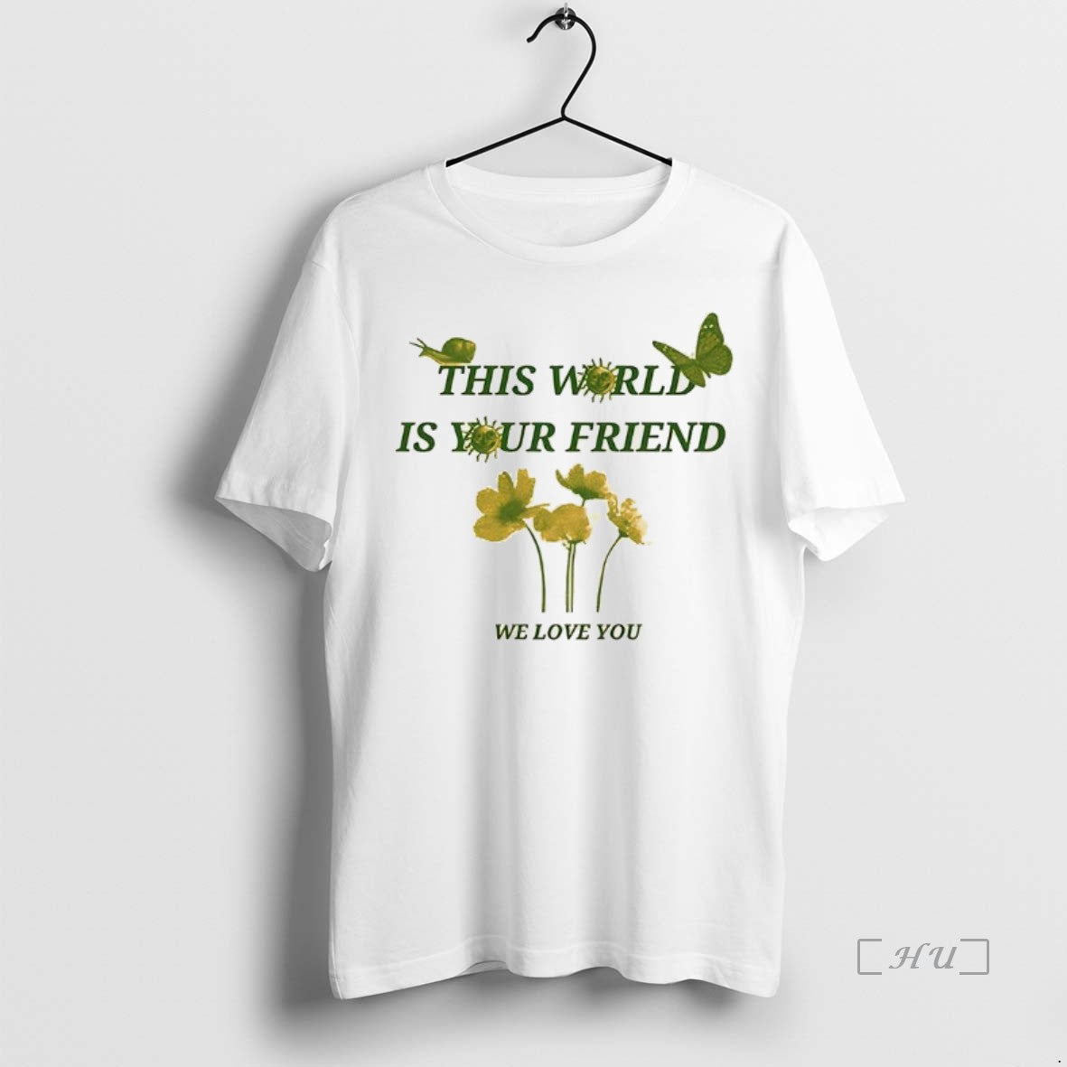 Officials This World Is Your Friend We Love You Butterfly Snail T Shirt Sweater
