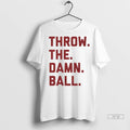 Officials Throw The Damn Ball Ladies T Shirts