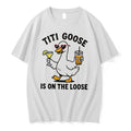 Officials Titi Goose Is On The Loose Tee T Shirt Sweater