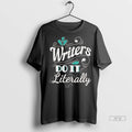 Officials Tom Hayworth Home Economics Wearing Writers Do It Literally T Shirts
