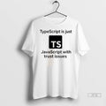 Officials Typescript Is Just Javascript With Trust Issues T Shirts