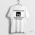 Officials Typescript Is Just Javascript With Trust Issues Logo T Shirts