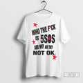 Officials Who The Fck Is 5sos And Why Are They Not Ok T Shirts
