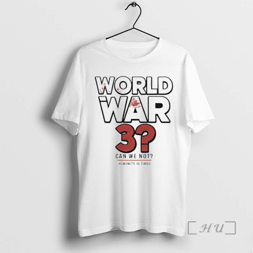 Officials World War 3 Can We Not Humanity Is Tired
