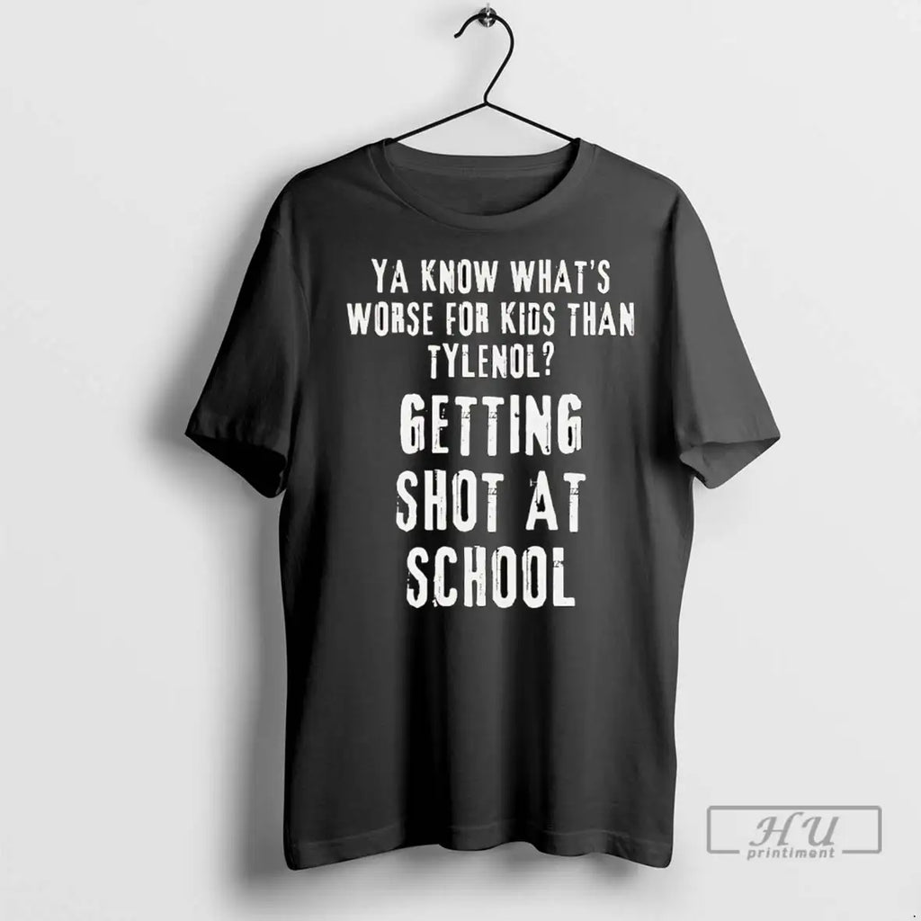Officials Ya Know Whats Worse Than Tylenol Getting Shot At School T Shirts