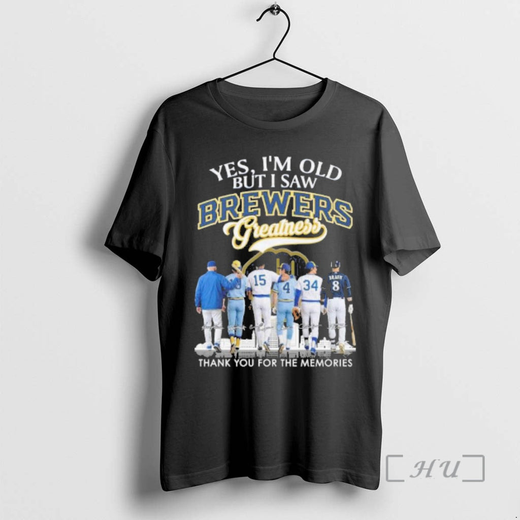 Officials Yes Im Old But I Saw Milwaukee Brewers Legends Greatness Premium T Shirts Sweater
