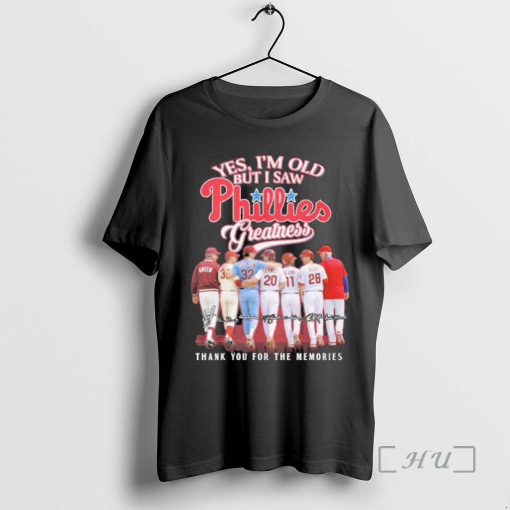 Officials Yes Im Old But I Saw Philadelphia Phillies Legends Greatness Premium T Shirts Sweater