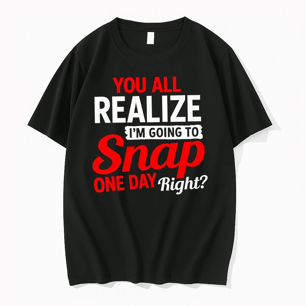 Officials You All Realize Im Going To Snap One Day Right T Shirt Sweater