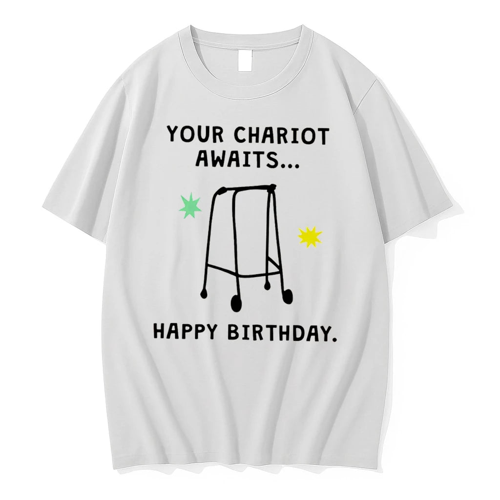 Officials Your Chariot Awaits Happy Birthday Tee T Shirt Sweater