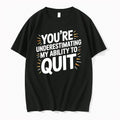 Officials Youre Underestimating My Ability To Quit Kfan Premium T Shirt