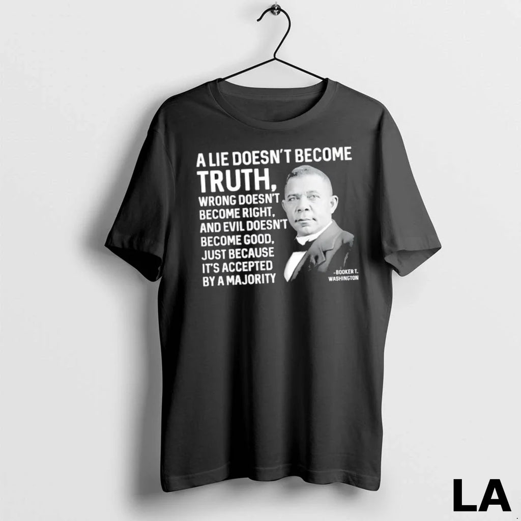 Original Booker T Washington A Lie Doesnt Become Truth Wrong Doesnt Become Right