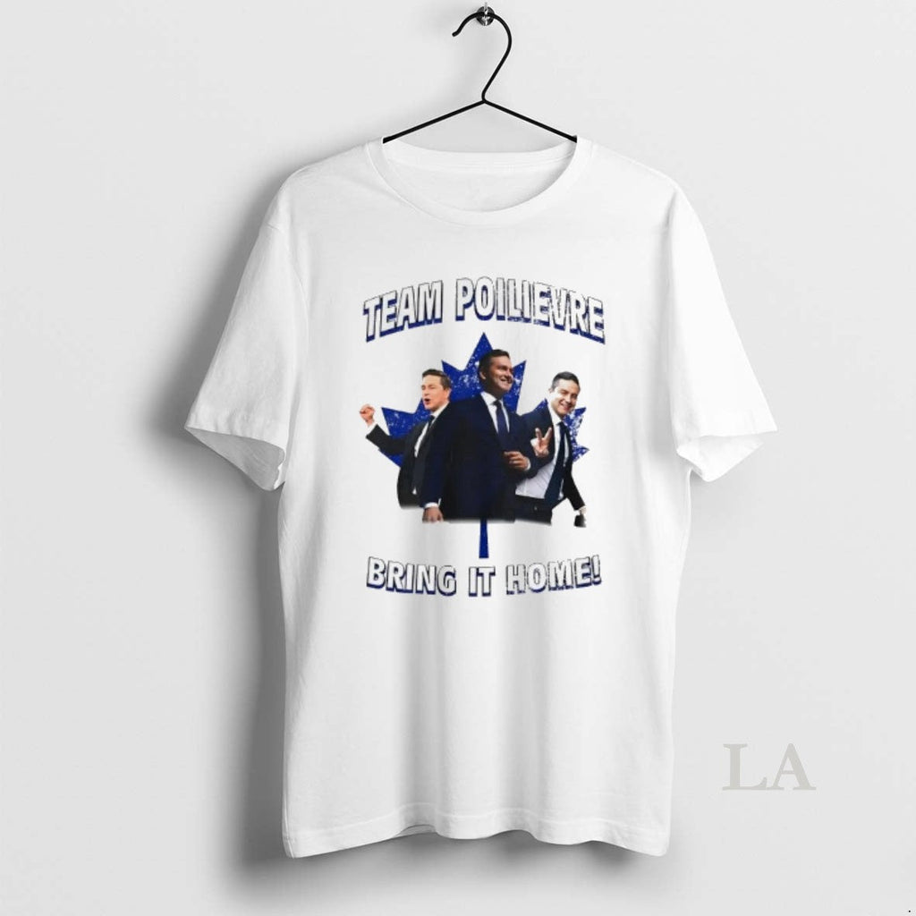 Original Canada Team Poilievre Bring It Home