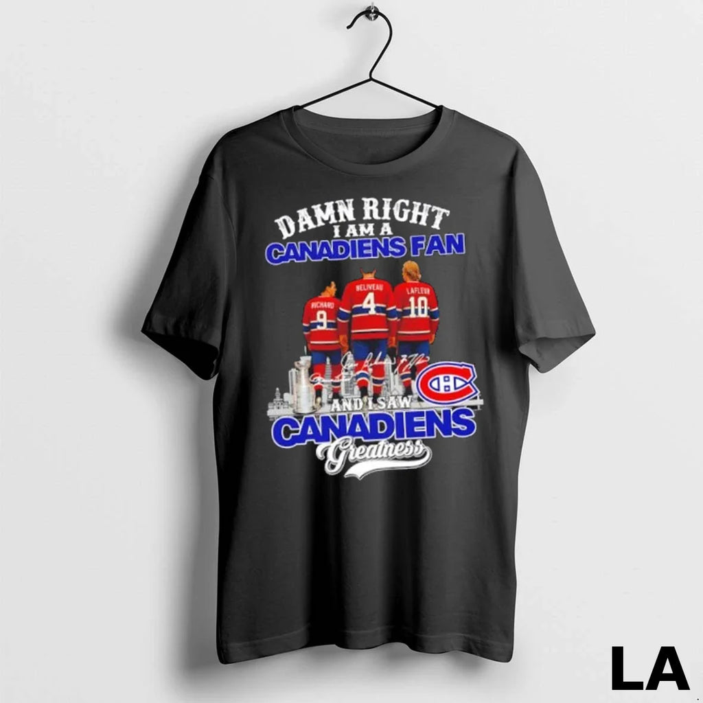 Original Damn Right I Am A Canadiens Fan And I Saw Canadiens Greatness Legends Skyline