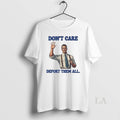 Original Dont Care Deport Them All