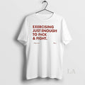 Original Exercising Just Enough To Fuck And Fight