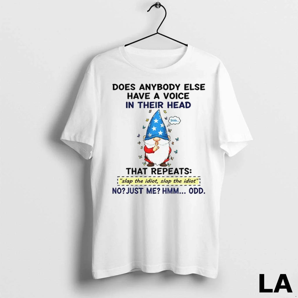 Original Funny Gnome Does Anybody Else Have A Voice In Their Head That Repeats Slap