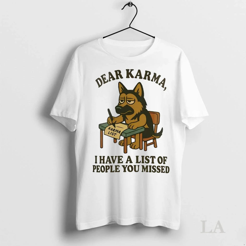 Original German Shepherd Dear Karma I Have A List Of People You Missed