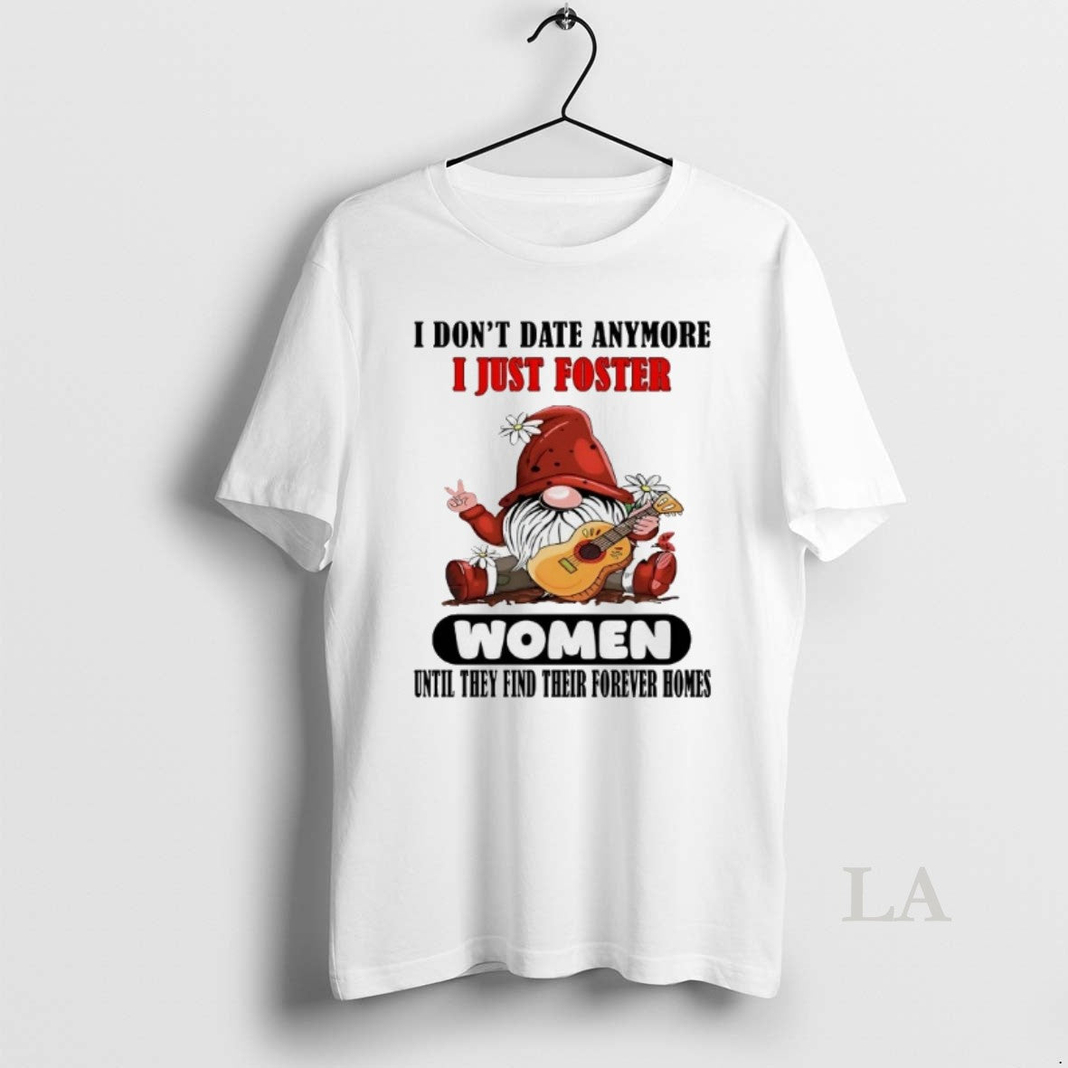 Original Gnome I Dont Date Anymore I Just Foster Women Their Forever Homes