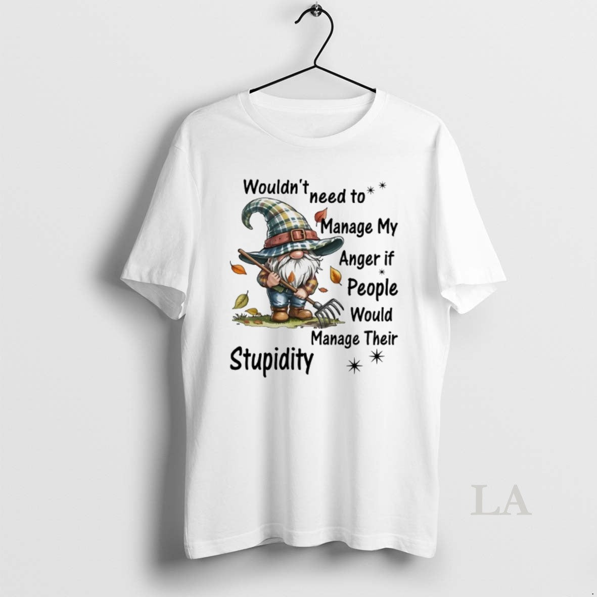 Original Gnome Wouldnt Need Manage My Anger If People Manage Their Stupidity