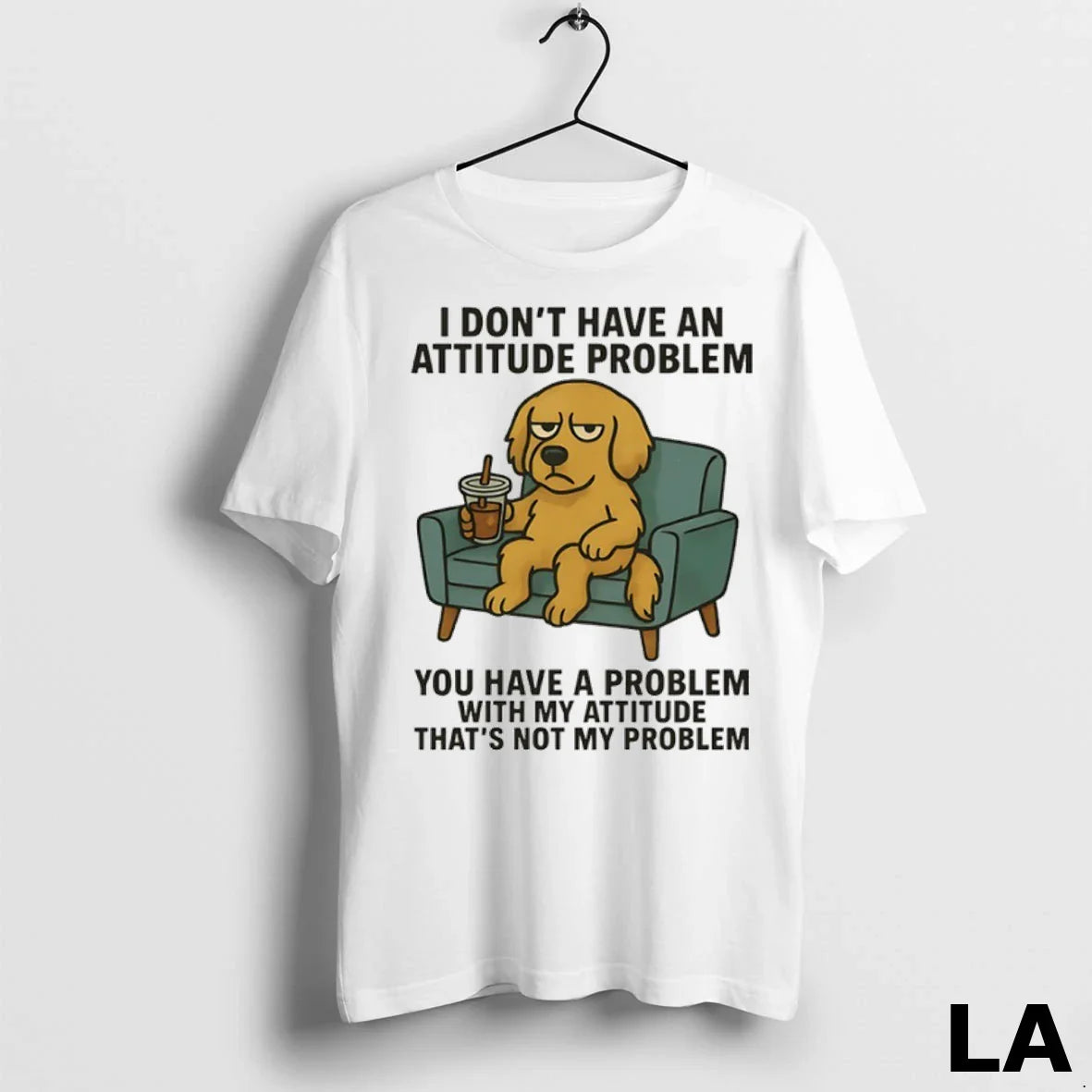Original Golden Retriever I Dont Have An Attitude Problem You Have A Problem With My