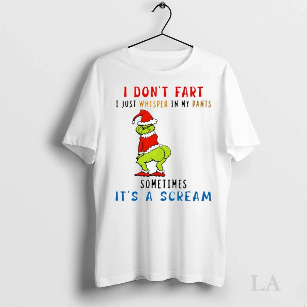 Original Grinch Christmas I Dont Fart I Just Whisper In My Pants Sometimes Its